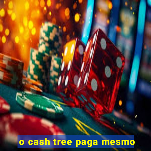 o cash tree paga mesmo